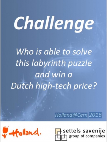 Labyrinth challenge Holland at CERN 2016 Labyrinth challenge Holland at CERN 2016