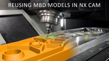 Reusing MBD models in NX CAM